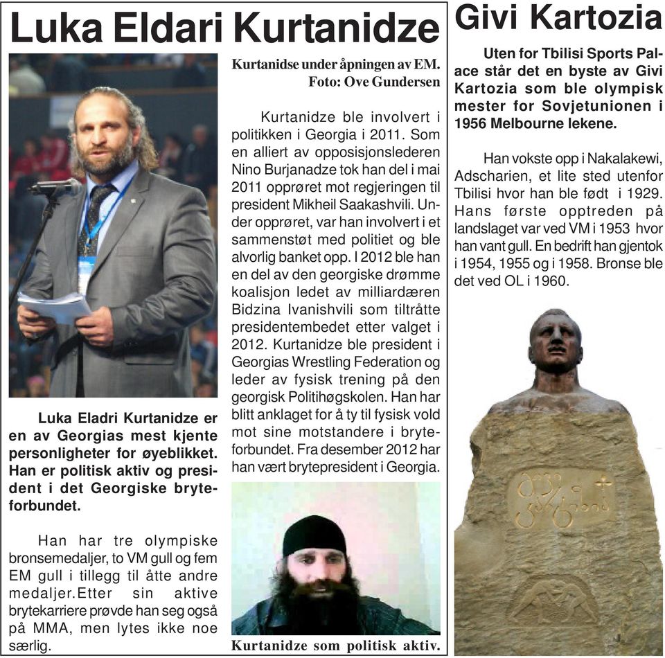 Som en alliert av opposisjonslederen Nino Burjanadze tok han del i mai 2011 opprøret mot regjeringen til president Mikheil Saakashvili.