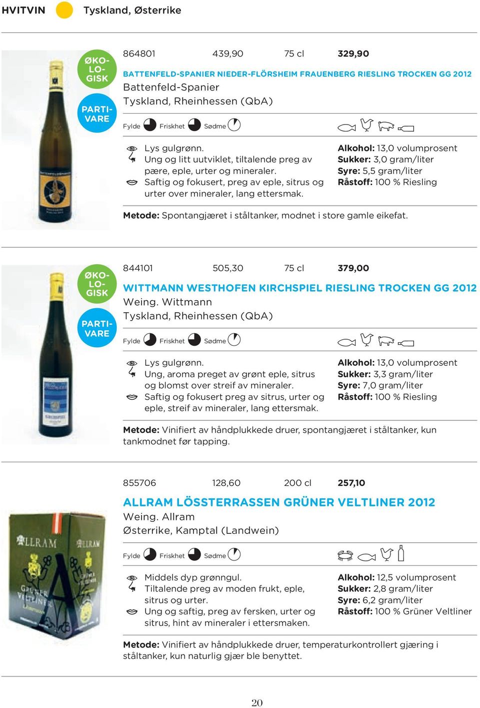 Alkohol: 13,0 volumprosent Sukker: 3,0 gram/liter Syre: 5,5 gram/liter Råstoff: 100 % Riesling Metode: Spontangjæret i ståltanker, modnet i store gamle eikefat.