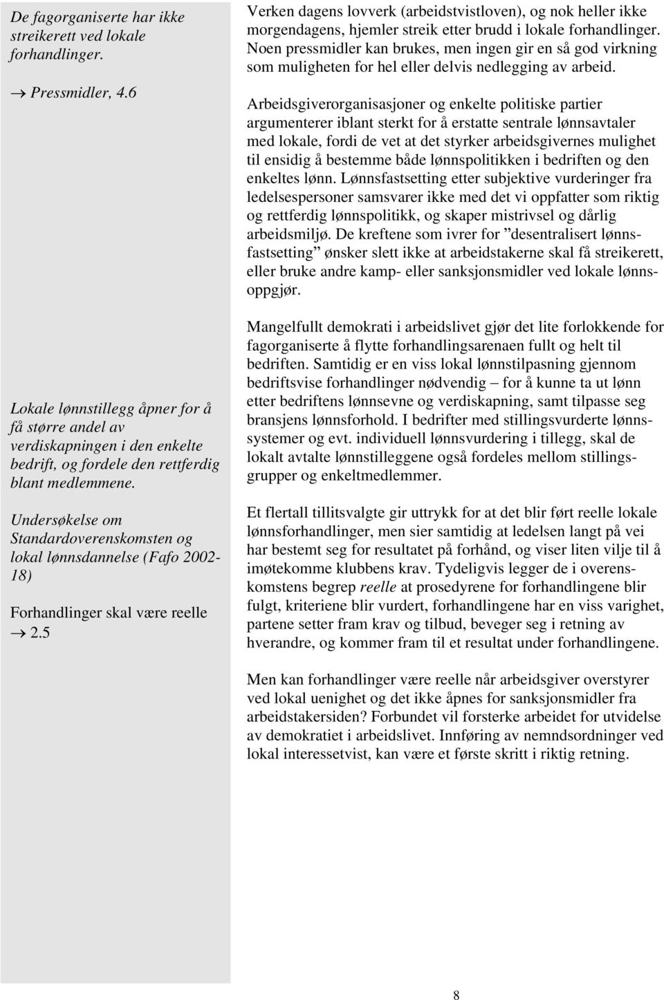 Undersøkelse om Standardoverenskomsten og lokal lønnsdannelse (Fafo 2002-18) Forhandlinger skal være reelle 2.