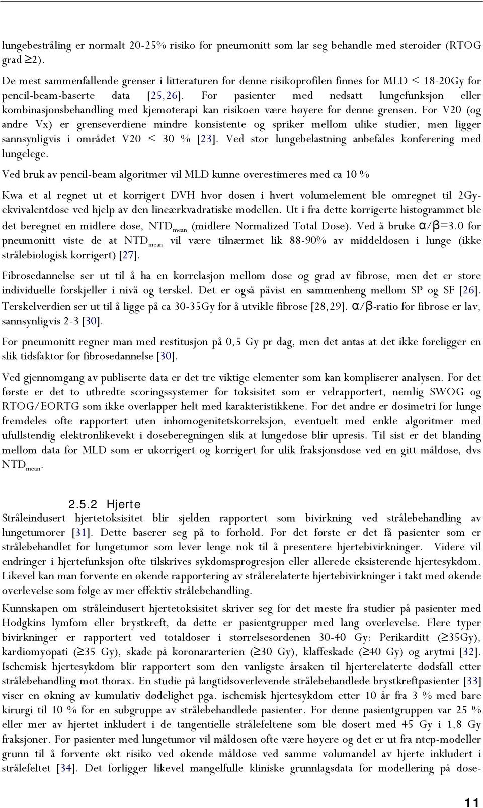 For pasienter med nedsatt lungefunksjon eller kombinasjonsbehandling med kjemoterapi kan risikoen være høyere for denne grensen.