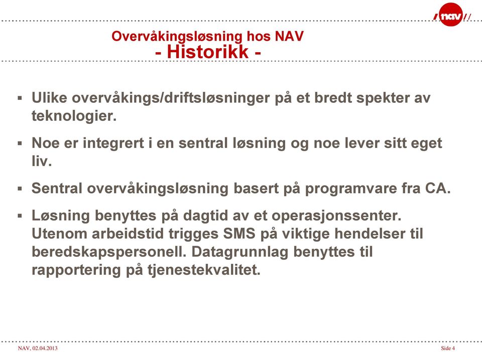 Sentral overvåkingsløsning basert på programvare fra CA.