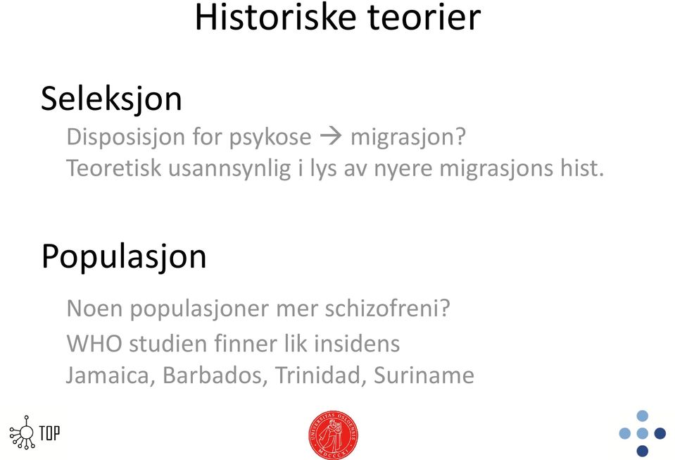 Teoretisk usannsynlig i lys av nyere migrasjons hist.