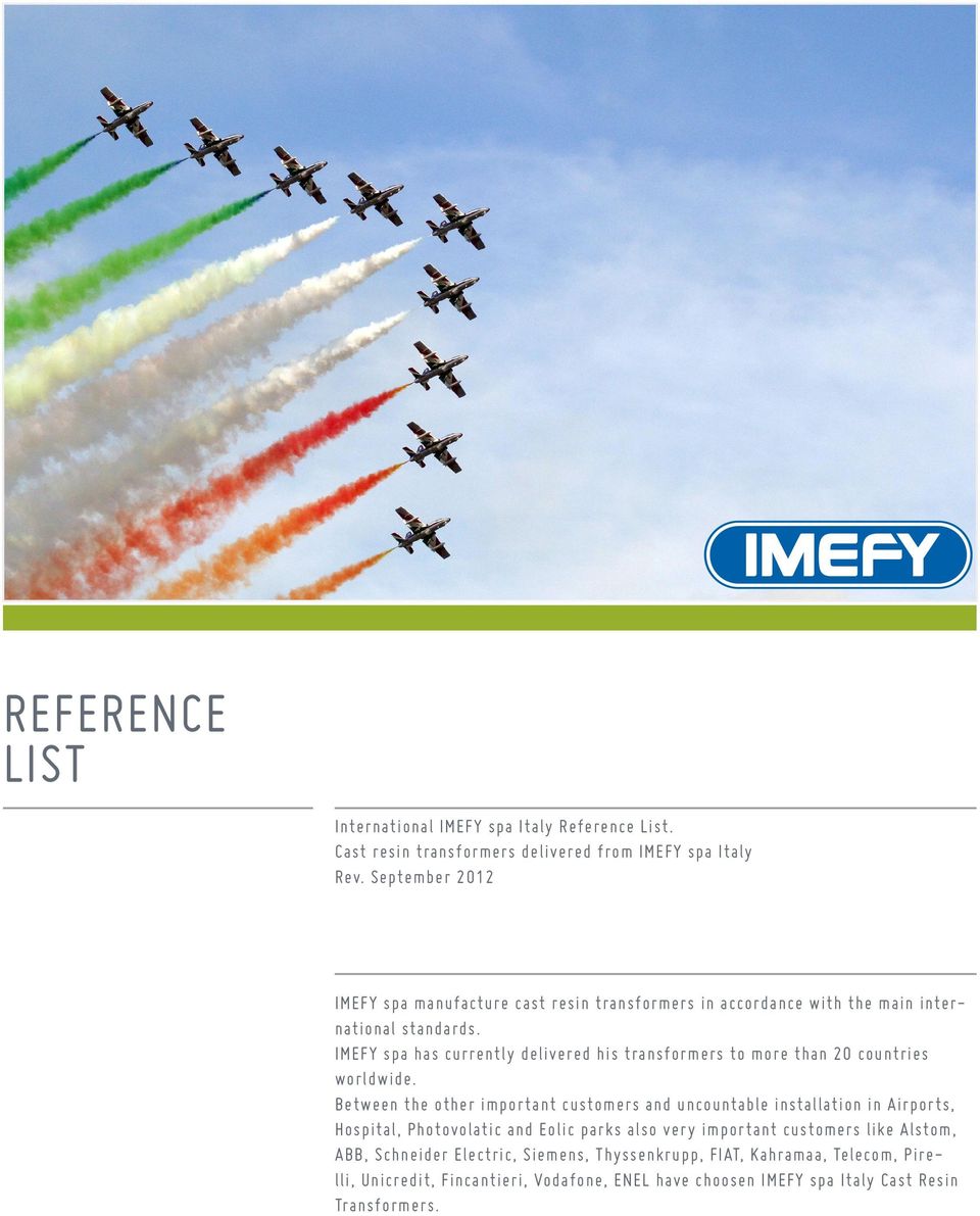 IMEFY spa has currently delivered his transformers to more than 20 countries worldwide.