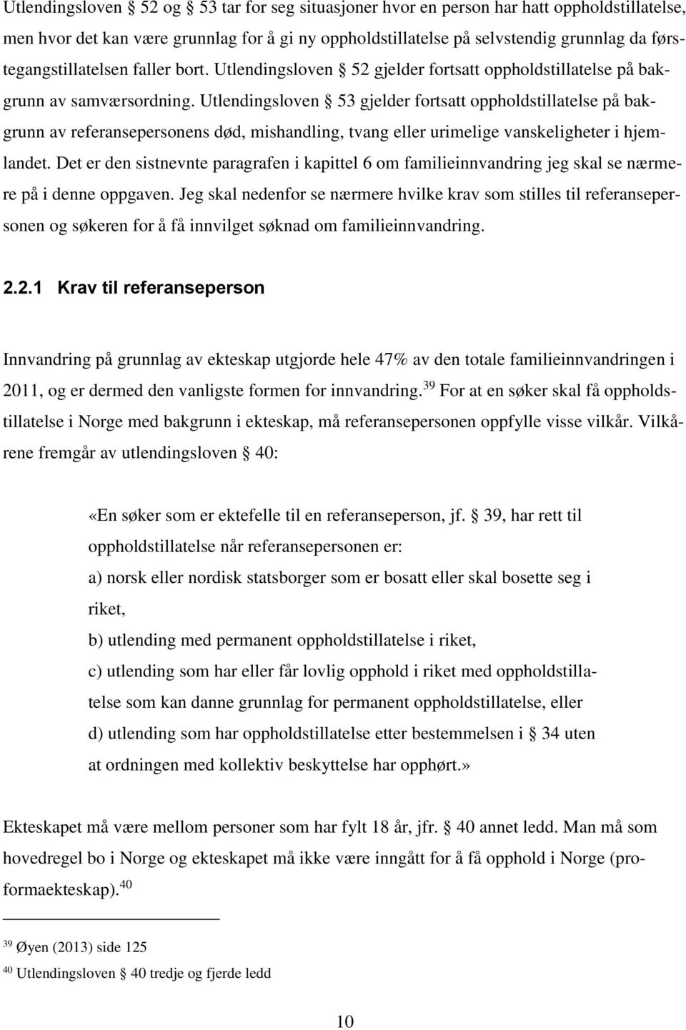 Utlendingsloven 53 gjelder fortsatt oppholdstillatelse på bakgrunn av referansepersonens død, mishandling, tvang eller urimelige vanskeligheter i hjemlandet.