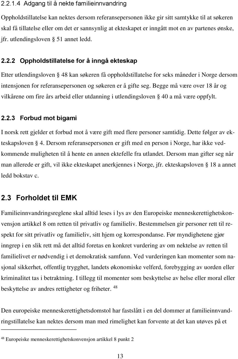 inngått mot en av partenes ønske, jfr. utlendingsloven 51 annet ledd. 2.