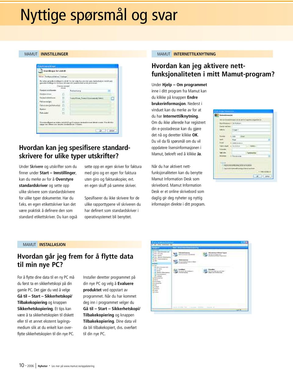 Om du ikke allerede har registrert din e-postadresse kan du gjøre det nå og deretter klikke OK. Du vil da få spørsmål om du vil oppdatere lisensinformasjonen i Mamut, bekreft ved å klikke Ja.