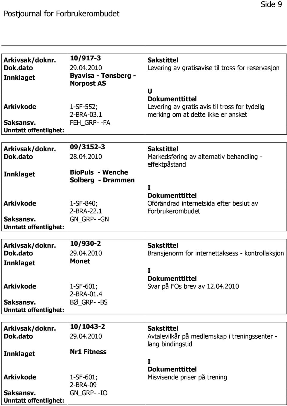 2010 Markedsføring av alternativ behandling - effektpåstand nnklaget BioPuls - Wenche Solberg - Drammen 1-SF-840; 2-BRA-22.