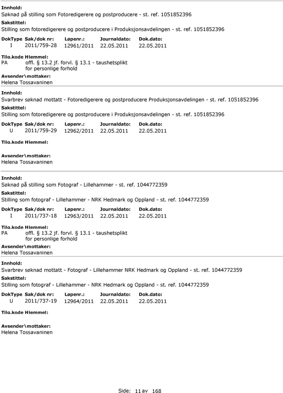 1044772359 Stilling som fotograf - Lillehammer - NRK Hedmark og Oppland - st. ref. 1044772359 2011/737-18 12963/2011 22.05.