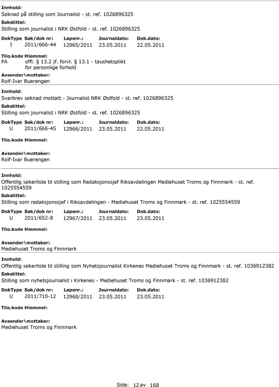 2011 Rolf-var Buerengen Offentlig søkerliste til stilling som Redaksjonssjef Riksavdelingen Mediehuset Troms og Finnmark - st. ref.