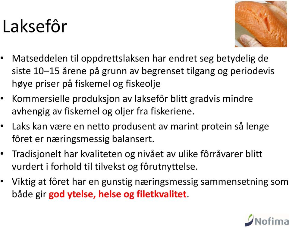 Laks kan være en netto produsent av marint protein så lenge fôret er næringsmessig balansert.