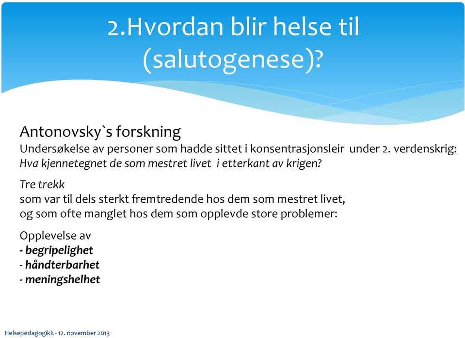 verdenskrig: Hva kjennetegnet de som mestret livet i etterkant av krigen?