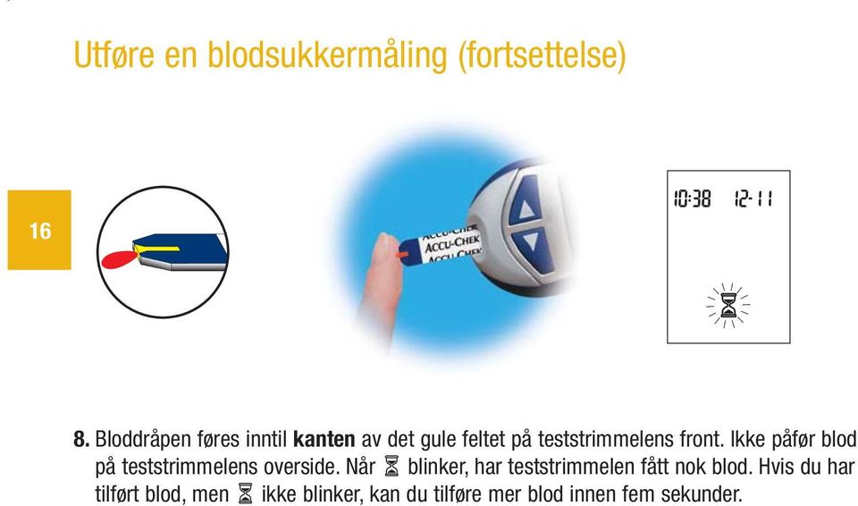 Ikke påfør blod på teststrimmelens overside.