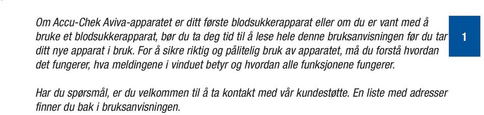 For å sikre riktig og pålitelig bruk av apparatet, må du forstå hvordan det fungerer, hva meldingene i vinduet betyr og