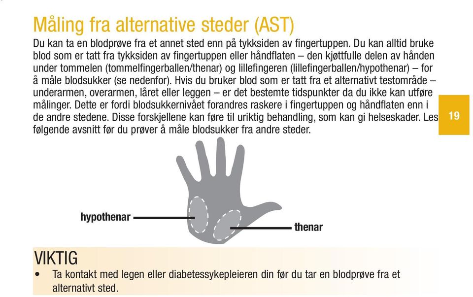 (lillefingerballen/hypothenar) for å måle blodsukker (se nedenfor).