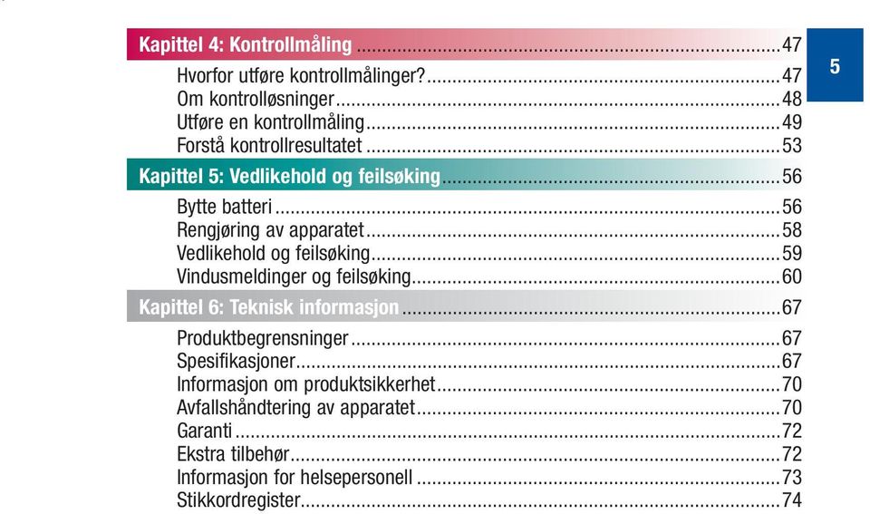 ..58 Vedlikehold og feilsøking...59 Vindusmeldinger og feilsøking...60 Kapittel 6: Teknisk informasjon...67 Produktbegrensninger.