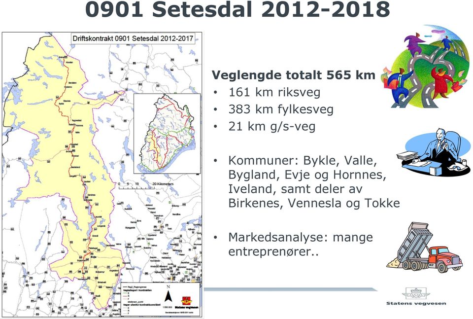 Valle, Bygland, Evje og Hornnes, Iveland, samt deler av