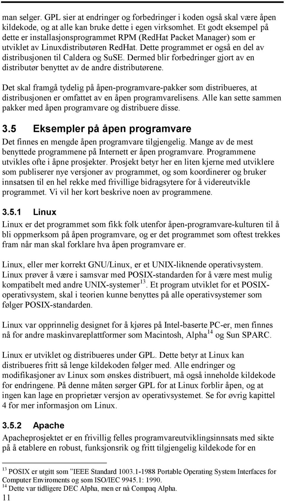 Dermed blir forbedringer gjort av en distributør benyttet av de andre distributørene.