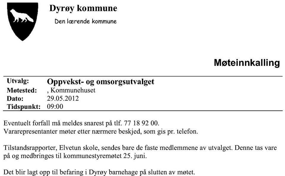 Vararepresentantermøteretternærmerebeskjed, somgis pr. telefon.