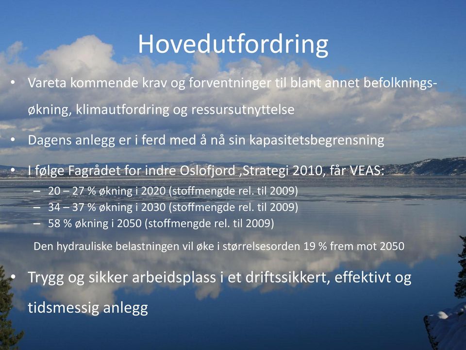 (stoffmengde rel. til 2009) 34 37 % økning i 2030 (stoffmengde rel. til 2009) 58 % økning i 2050 (stoffmengde rel.