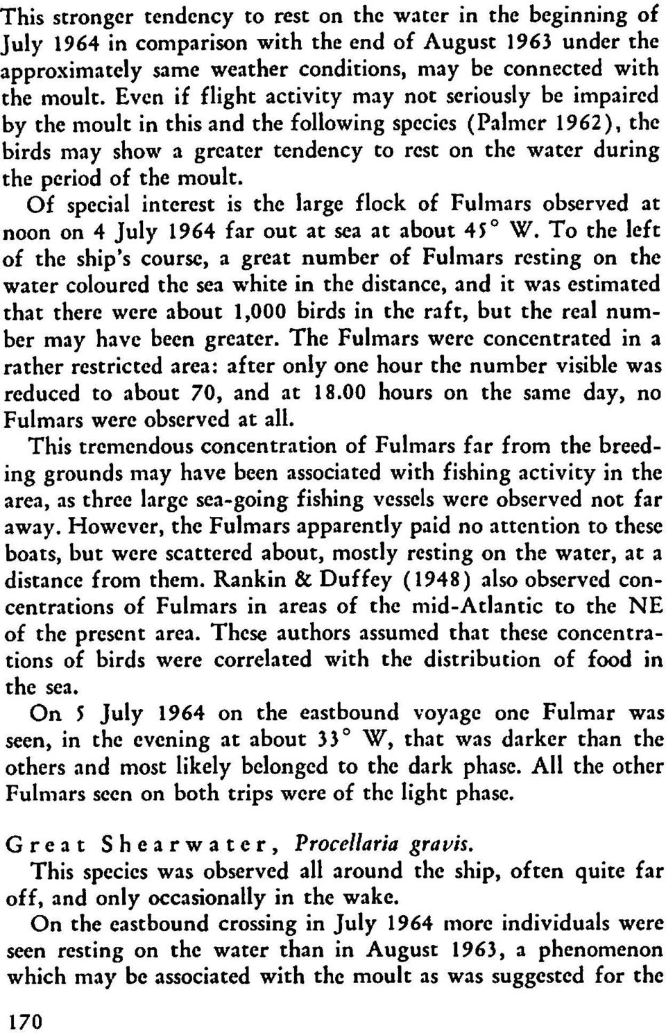 moult. Of special interest is the large flock of Fulmars observed at noon on 4 July 1964 far out at sea at about 45" W.