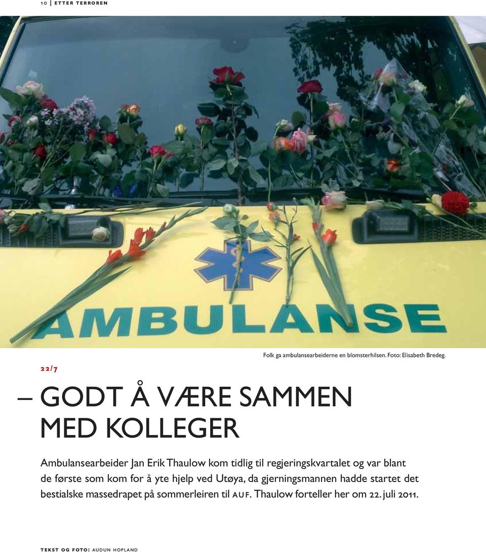 Ambulansearbeider Jan Erik Thaulow kom tidlig til regjeringskvartalet og var blant de første som kom