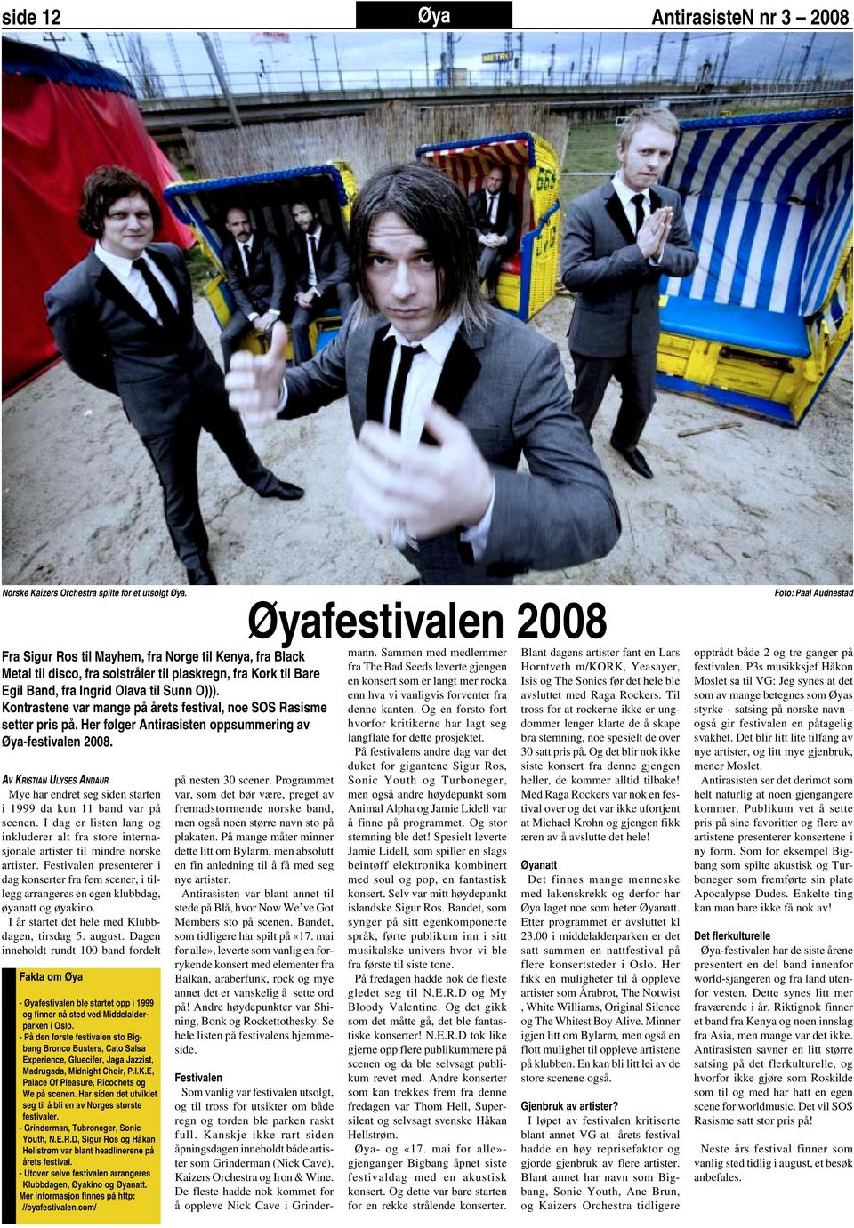 Kontrastene var mange på årets festival, noe SOS Rasisme setter pris på. Her følger Antirasisten oppsummering av Øya-festivalen 2008.