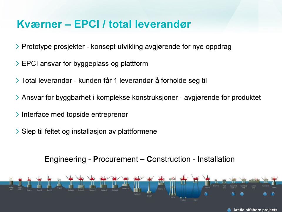 byggbarhet i komplekse konstruksjoner - avgjørende for produktet Interface med topside entreprenør Slep til