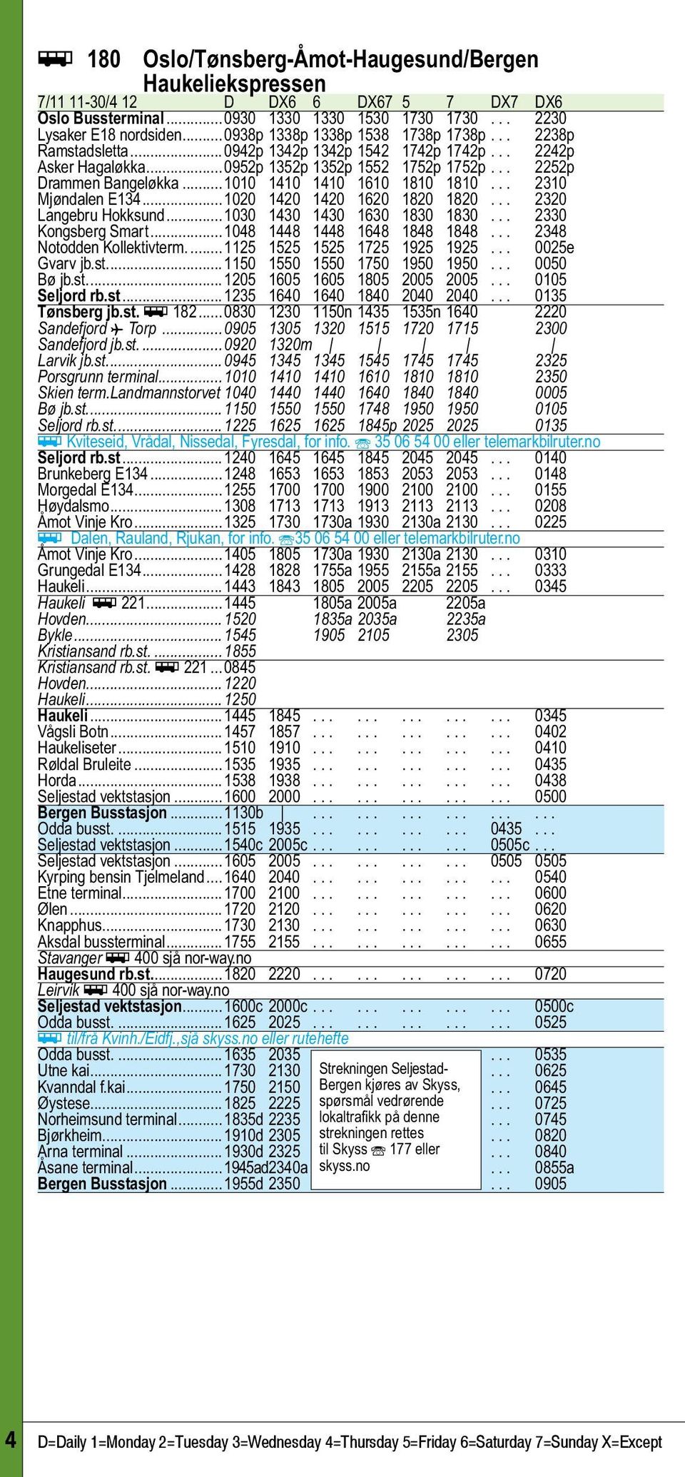 ..1010 1410 1410 1610 1810 1810... 2310 Mjøndalen E134...1020 1420 1420 1620 1820 1820... 2320 Langebru Hokksund...1030 1430 1430 1630 1830 1830... 2330 Kongsberg Smart...1048 1448 1448 1648 1848 1848.