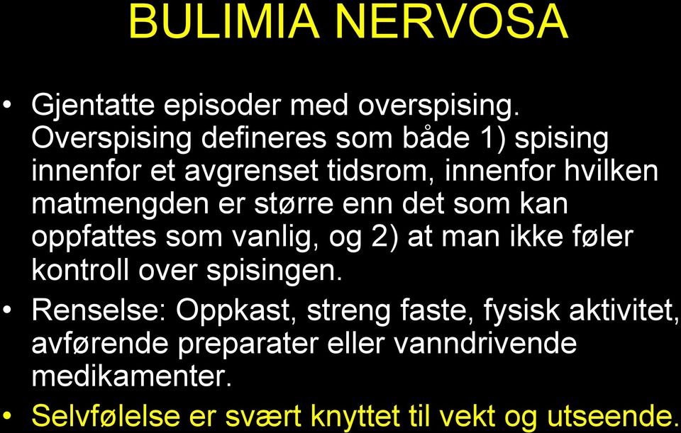 er større enn det som kan oppfattes som vanlig, og 2) at man ikke føler kontroll over spisingen.