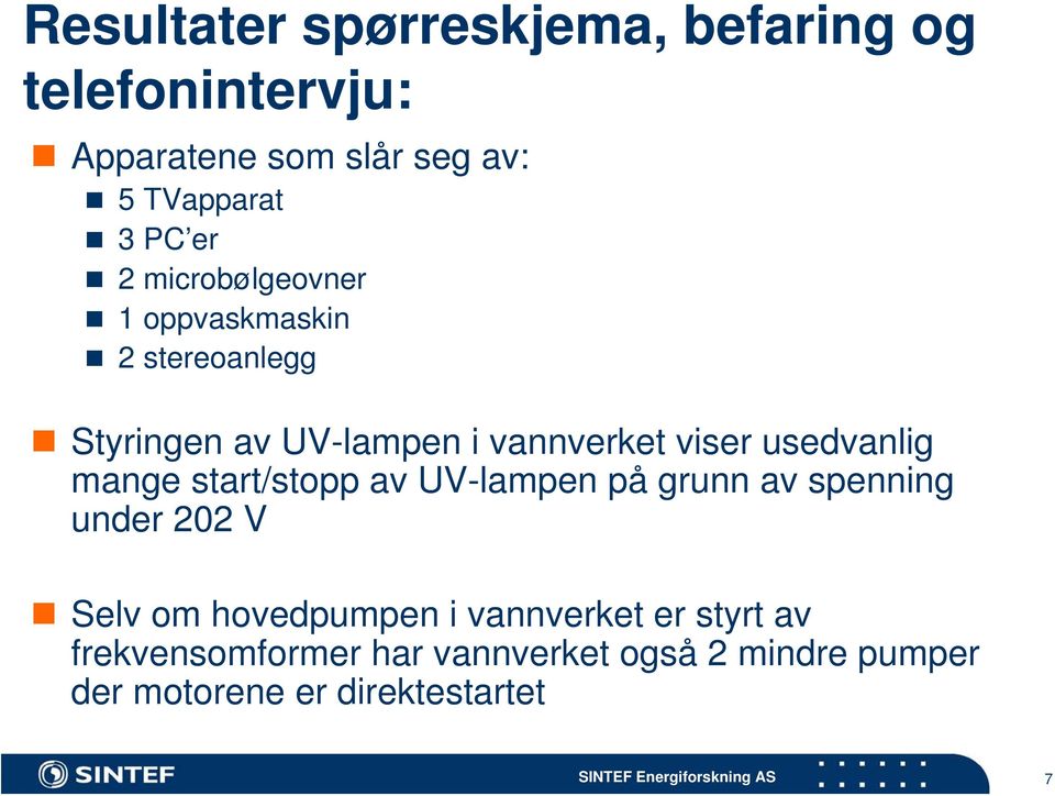 usedvanlig mange start/stopp av UV-lampen på grunn av spenning under 22 V Selv om hovedpumpen i