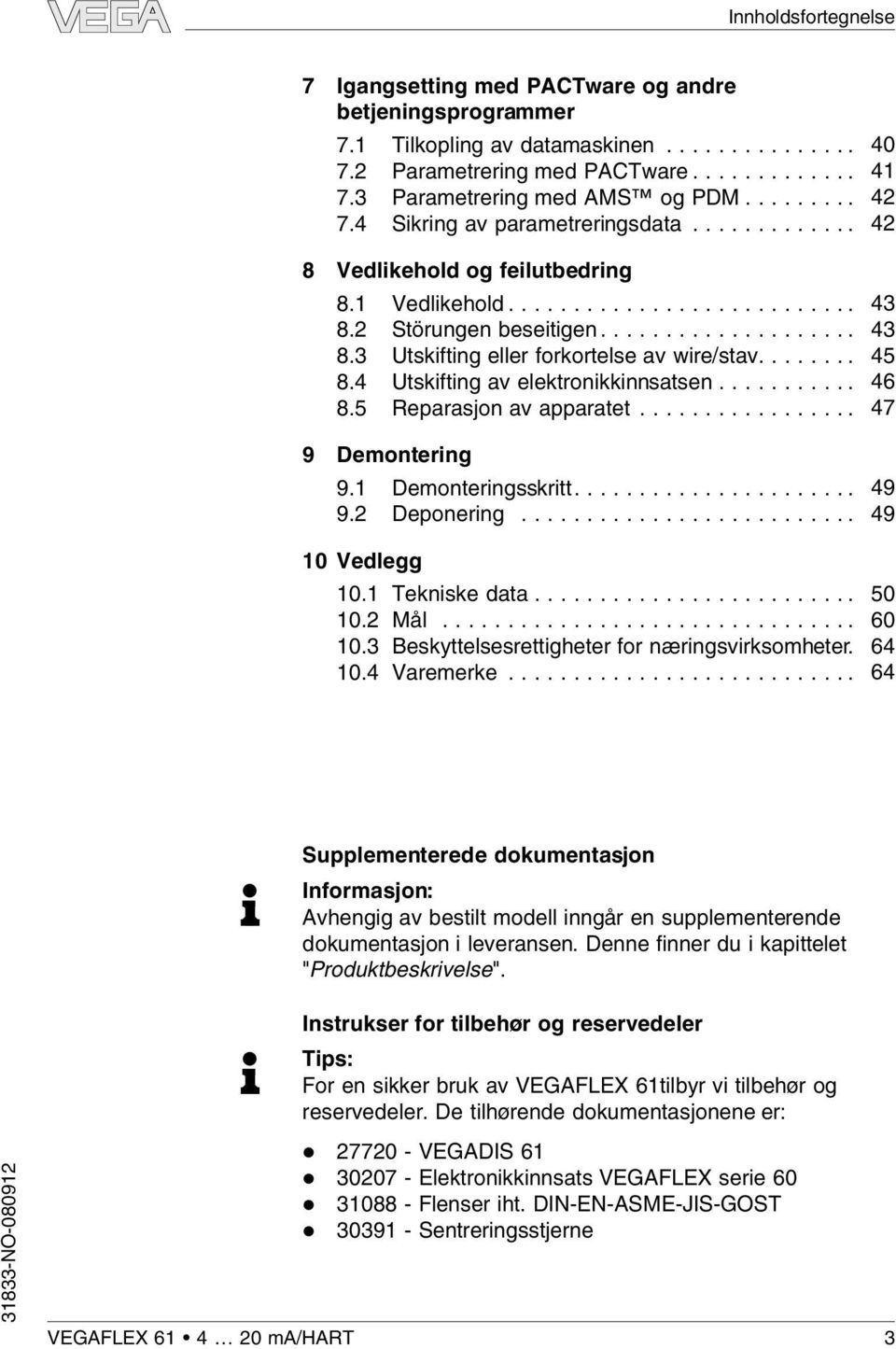 2 Störungen beseitigen.................... 43 8.3 Utskifting eer forkortese av wire/stav........ 45 8.4 Utskifting av eektronikkinnsatsen........... 46 8.5 Reparasjon av apparatet................. 47 9 Demontering 9.