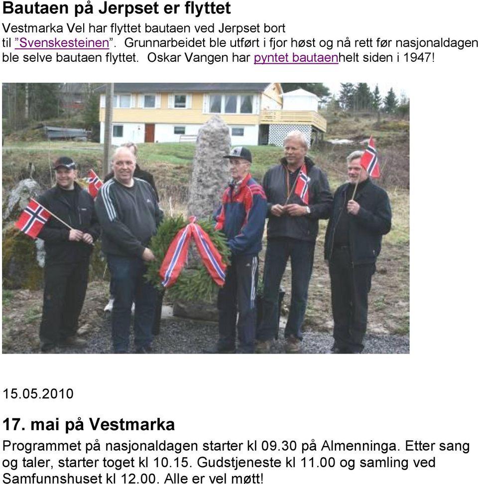 Oskar Vangen har pyntet bautaenhelt siden i 1947! 15.05.2010 17.