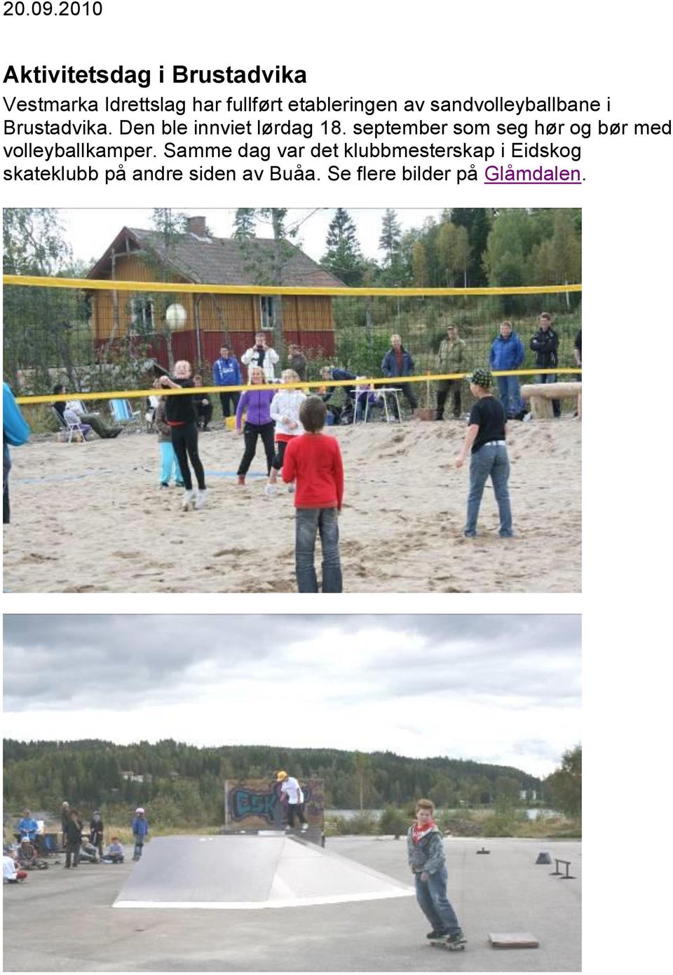 etableringen av sandvolleyballbane i Brustadvika. Den ble innviet lørdag 18.