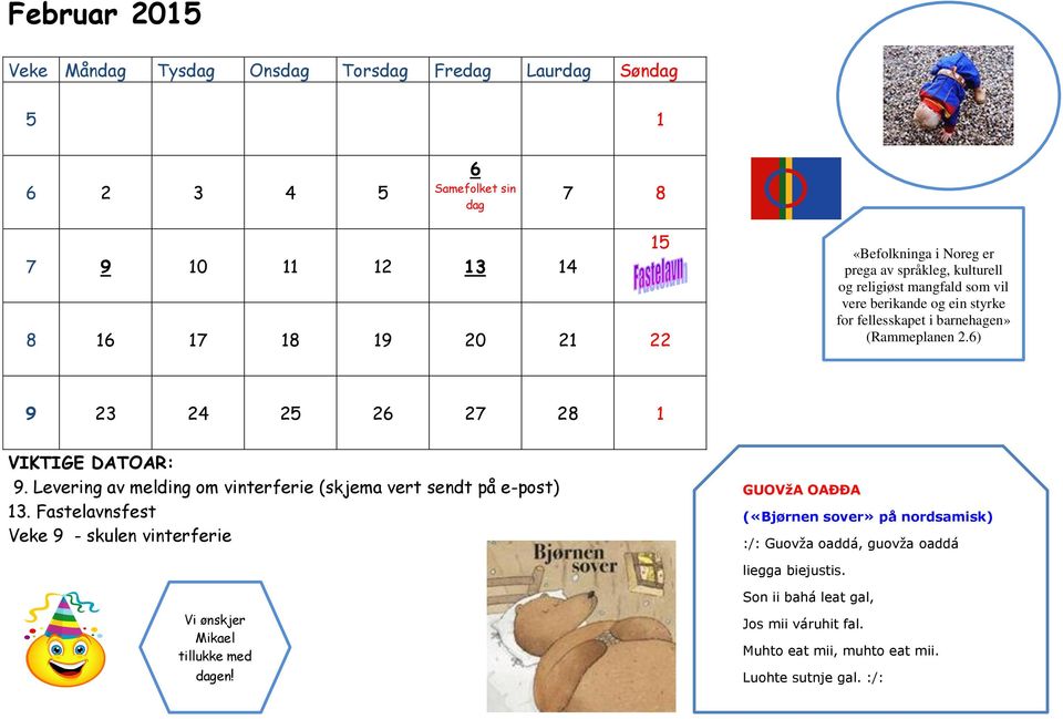 6) 9 23 24 25 26 27 28 1 VIKTIGE DATOAR: 9. Levering av melding om vinterferie (skjema vert sendt på e-post) 13.