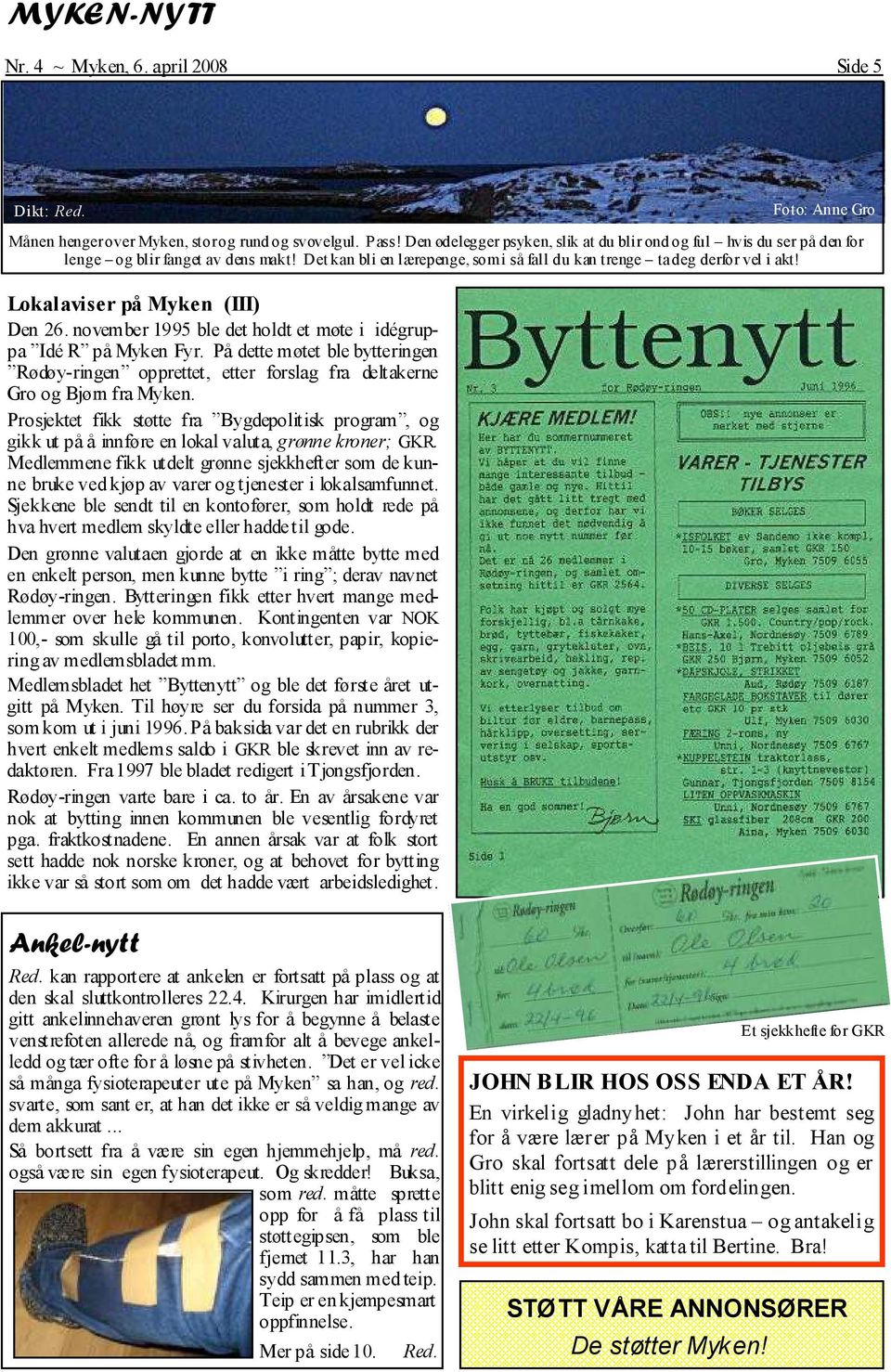 Lokalaviser på Myken (III) Den 26. november 1995 ble det holdt et møte i idégruppa Idé R på Myken Fyr.