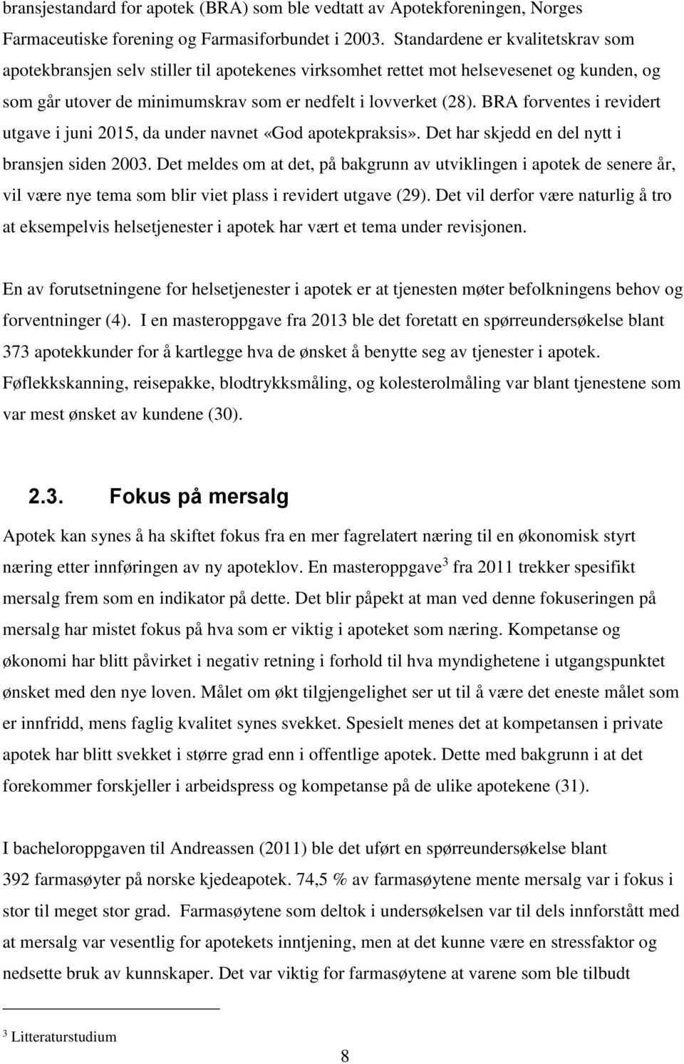 BRA forventes i revidert utgave i juni 2015, da under navnet «God apotekpraksis». Det har skjedd en del nytt i bransjen siden 2003.