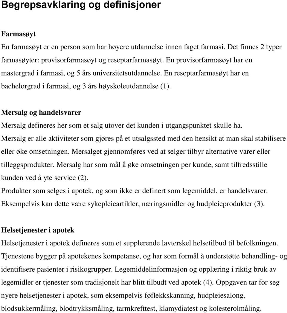 Mersalg og handelsvarer Mersalg defineres her som et salg utover det kunden i utgangspunktet skulle ha.