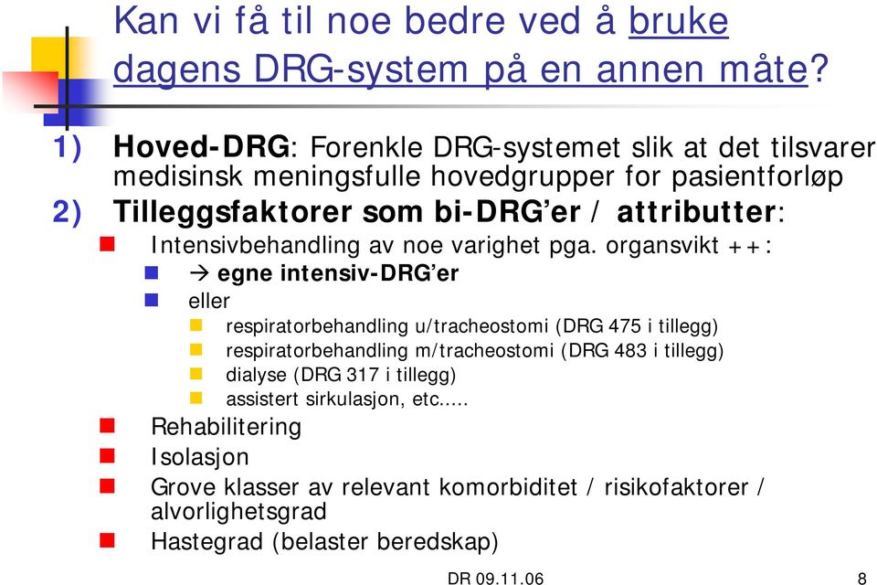 attributter: Intensivbehandling av noe varighet pga.