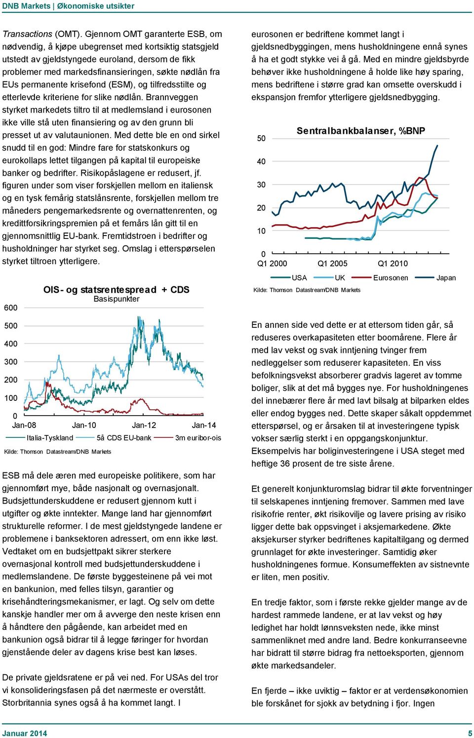 permanente krisefond (ESM), og tilfredsstilte og etterlevde kriteriene for slike nødlån.