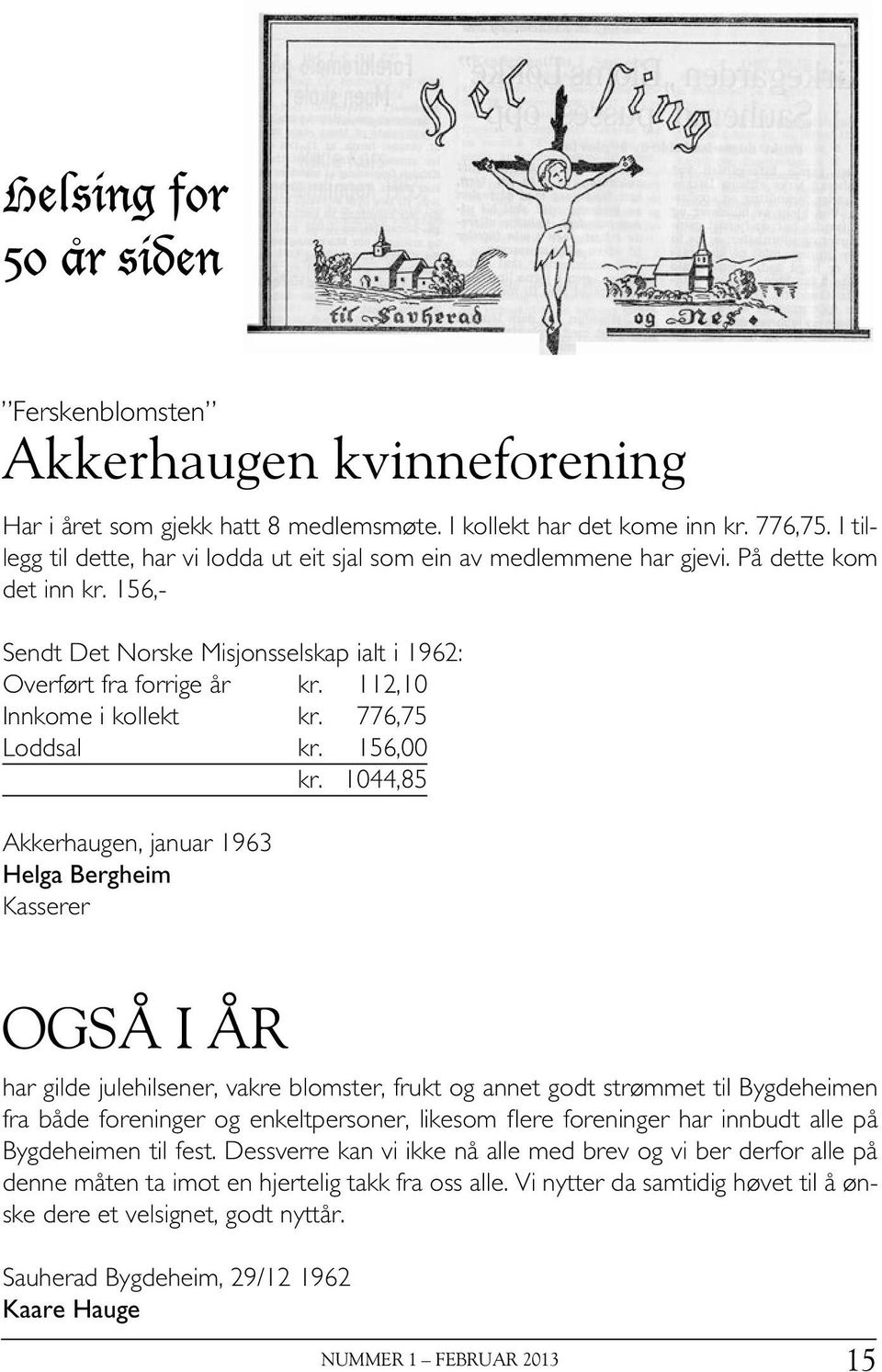 112,10 Innkome i kollekt kr. 776,75 Loddsal kr. 156,00 kr.