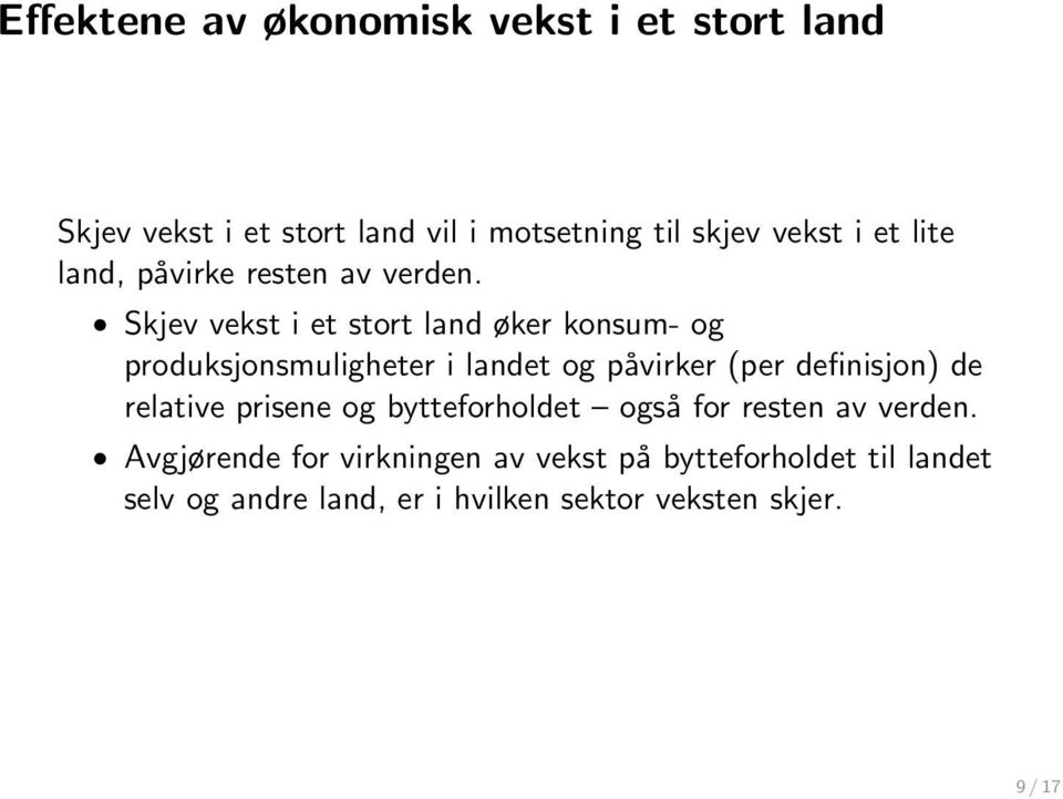 Skjev vekst i et stort land øker konsum- og produksjonsmuligheter i landet og påvirker (per definisjon) de