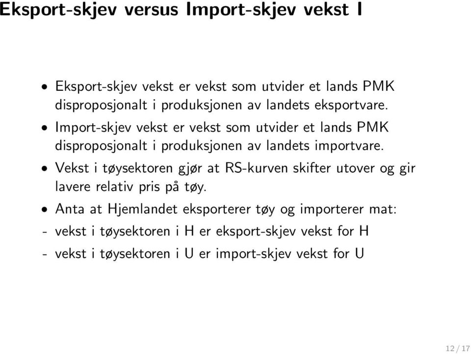 Import-skjev vekst er vekst som utvider et lands PMK disproposjonalt i produksjonen av landets importvare.