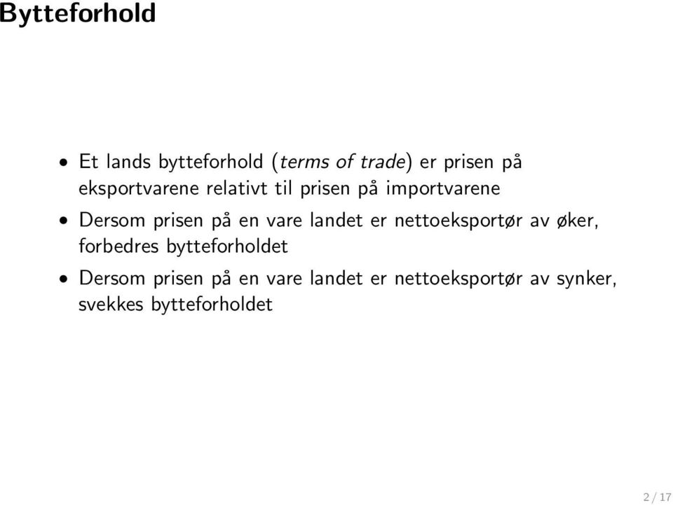 vare landet er nettoeksportør av øker, forbedres bytteforholdet Dersom