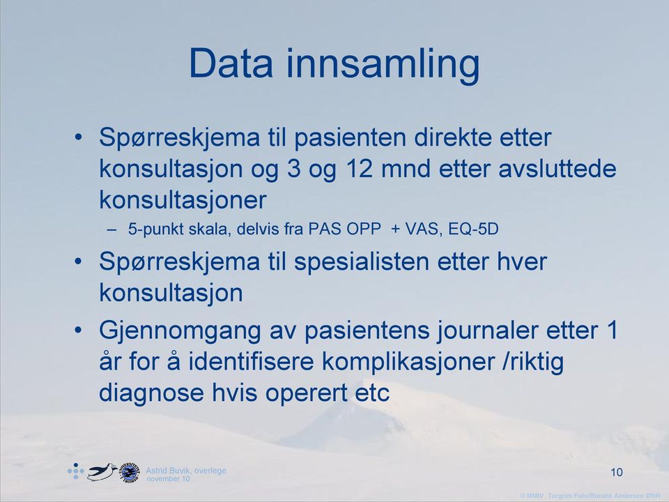 Spørreskjema til spesialisten etter hver konsultasjon Gjennomgang av pasientens journaler