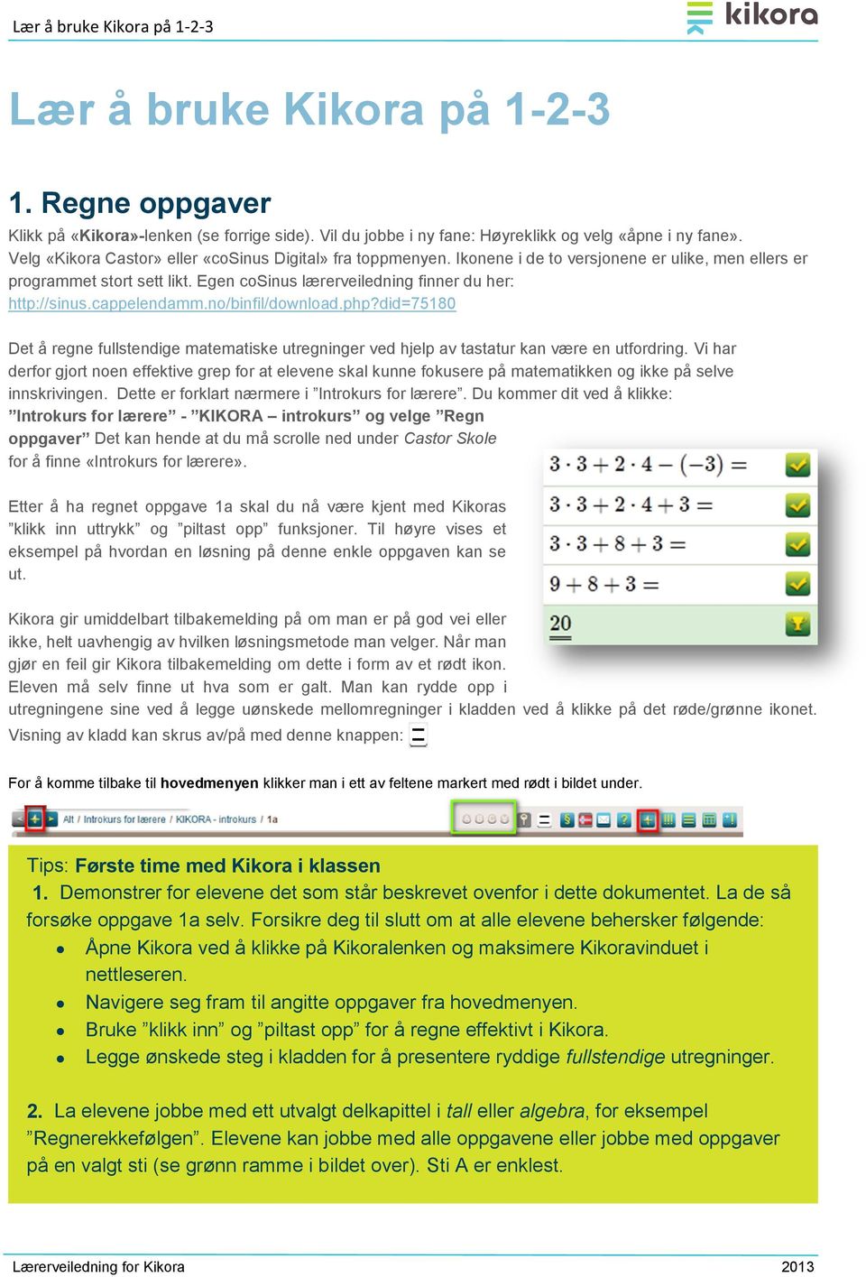 cappelendamm.no/binfil/download.php?did=75180 Det å regne fullstendige matematiske utregninger ved hjelp av tastatur kan være en utfordring.