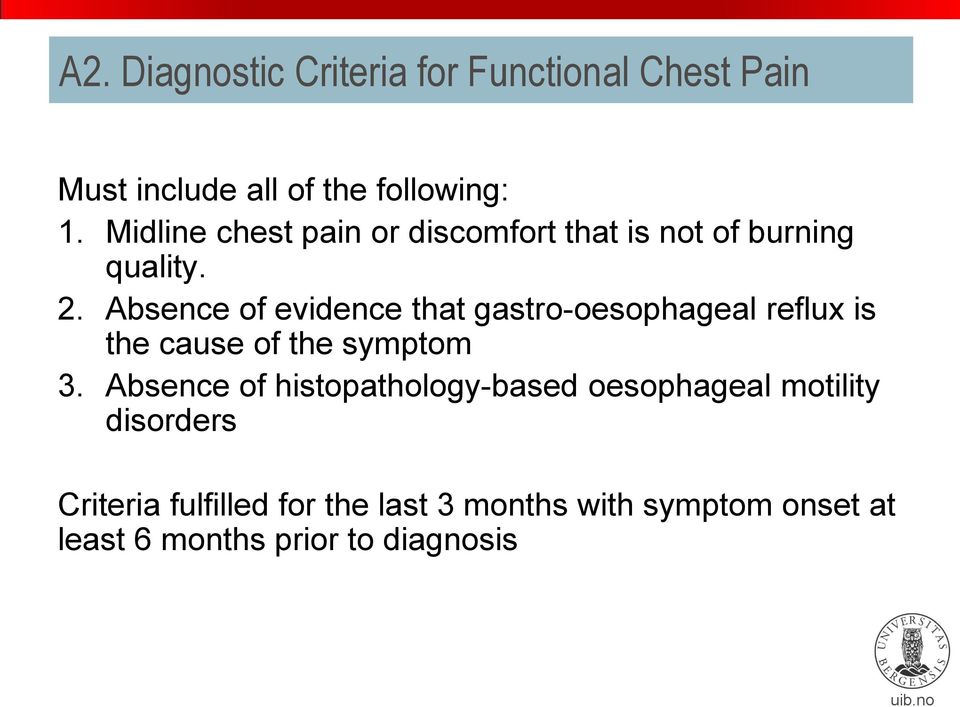 Absence of evidence that gastro-oesophageal reflux is the cause of the symptom 3.