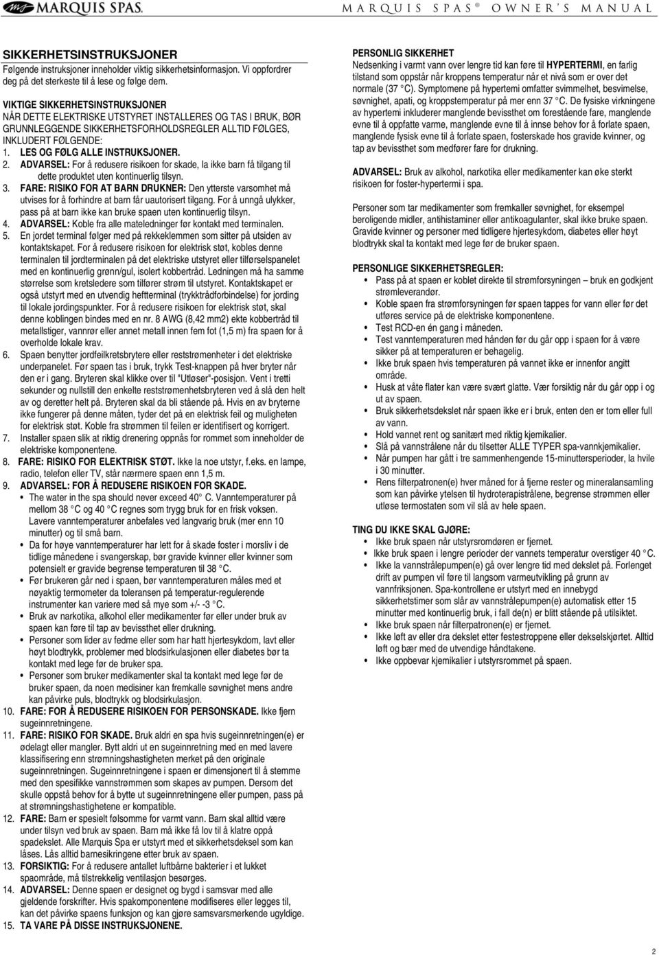 LES OG FØLG ALLE INSTRUKSJONER. 2. ADVARSEL: For å redusere risikoen for skade, la ikke barn få tilgang til dette produktet uten kontinuerlig tilsyn. 3.