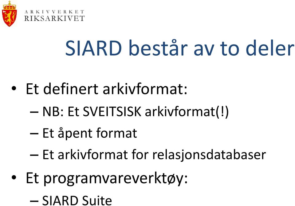 ) Et åpent format Et arkivformat for