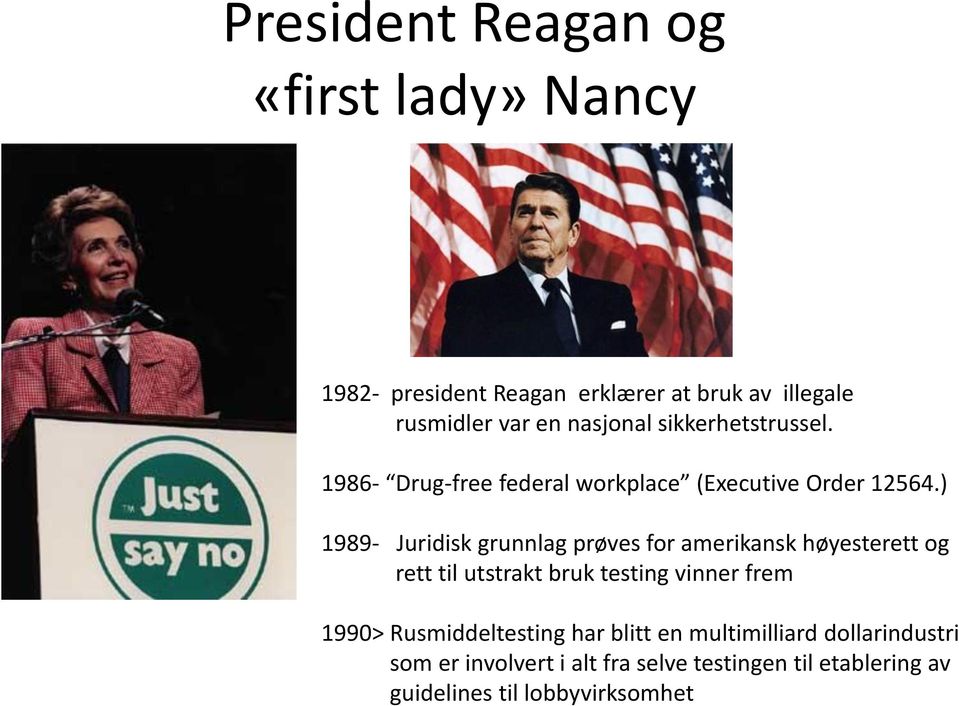 ) 1989- Juridisk grunnlag prøves for amerikansk høyesterett og rett til utstrakt bruk testing vinner frem 1990>