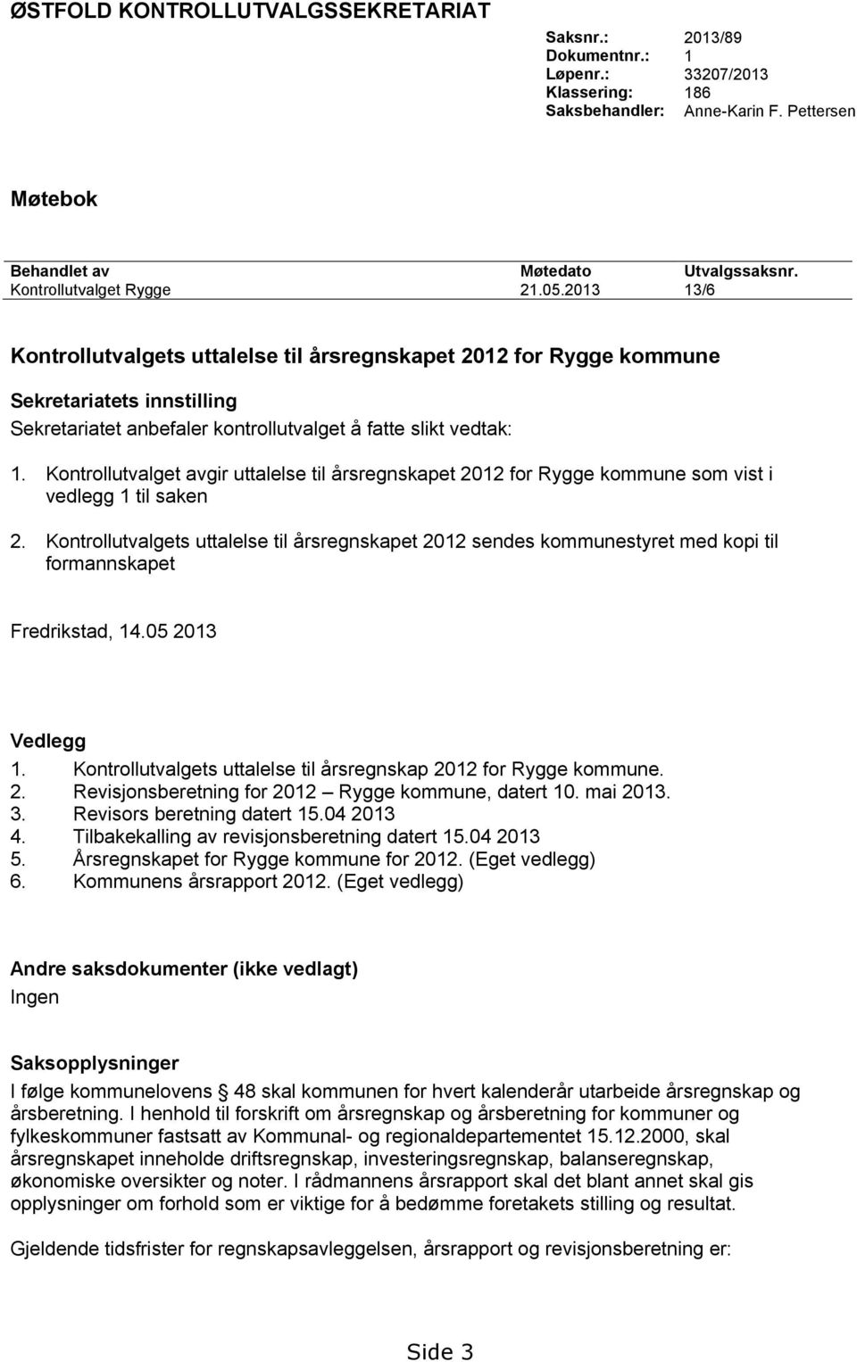 Kontrollutvalget avgir uttalelse til årsregnskapet 2012 for Rygge kommune som vist i vedlegg 1 til saken 2.